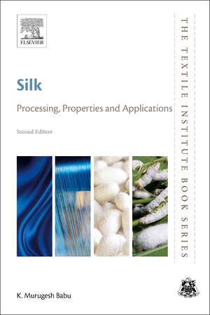 Silk: Processing, Properties and Applications de K. Murugesh Babu