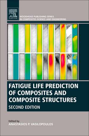 Fatigue Life Prediction of Composites and Composite Structures de Anastasios P. Vassilopoulos