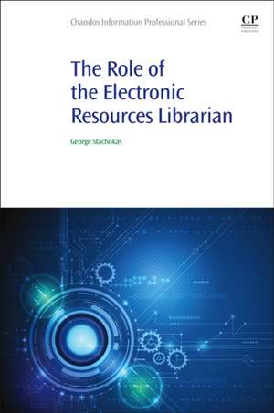 The Role of the Electronic Resources Librarian de George Stachokas