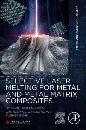 Selective Laser Melting for Metal and Metal Matrix Composites de Bo Song