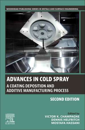 Advances in Cold Spray: A Coating Deposition and Additive Manufacturing Process de Victor K. Champagne