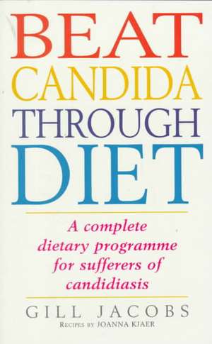 Beat Candida Through Diet de Gill Jacobs