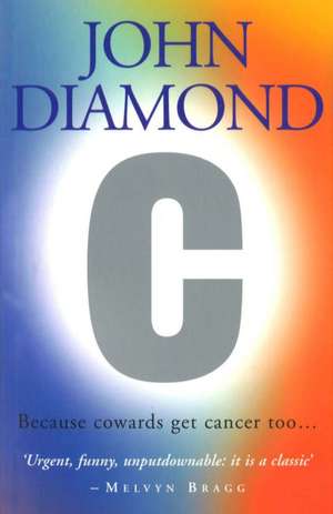 C: Because Cowards Get Cancer Too de John Diamond