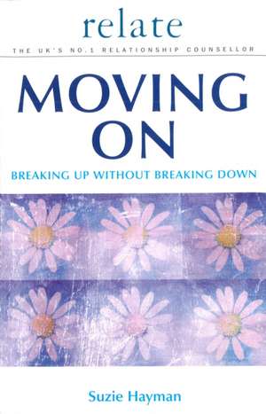 Hayman, S: Moving on: Breaking Up without Breaking Down de Suzie Hayman