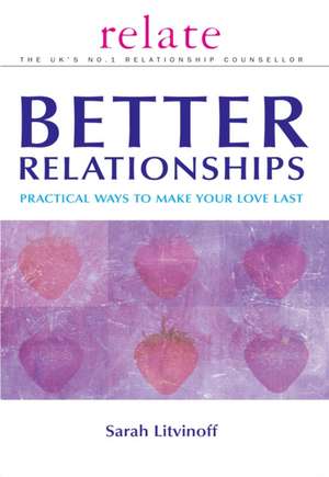 Relate Guide to Better Relationships: Practical Strategies to Transform Your Life de Sarah Litvinoff