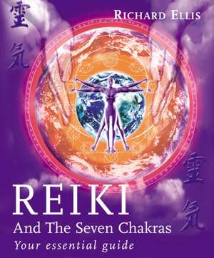 Reiki and the Seven Chakras de Richard Ellis