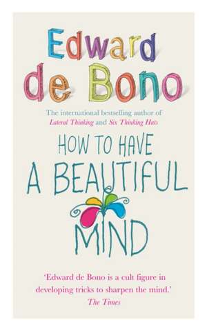 How to Have a Beautiful Mind de Edward de Bono