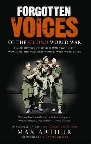 Forgotten Voices Of The Second World War de Max Arthur