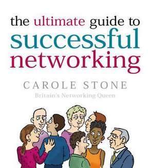 The Ultimate Guide To Successful Networking de Carole Stone