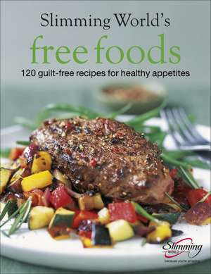 Free Foods: Guilt-Free Food for Healthy Appetites de Slimming World