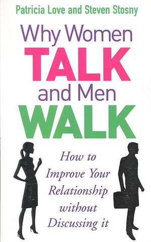 Why Women Talk and Men Walk de Patricia Love