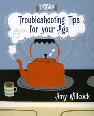 Troubleshooting Tips for Your Aga de Amy Willcock