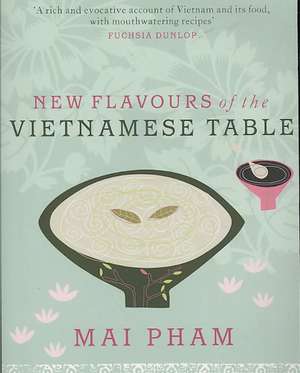 Pham, M: New Flavours of the Vietnamese Table de Mai Pham