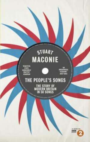 The People's Songs: The Story of Modern Britain in 50 Records de Stuart Maconie