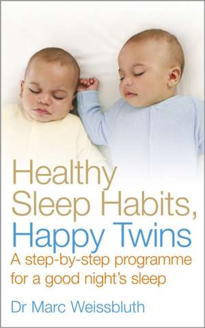 Healthy Sleep Habits, Happy Twins de Marc Weissbluth