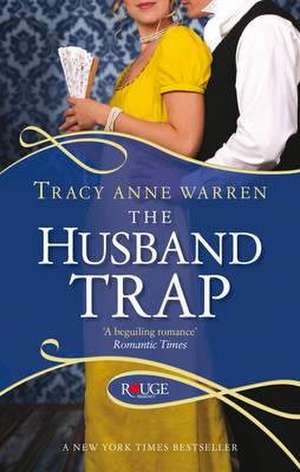 The Husband Trap: A Rouge Regency Romance de Tracy Anne Warren