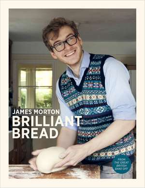 Brilliant Bread de James Morton