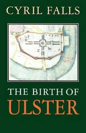 Birth of Ulster, The de Cyril Falls