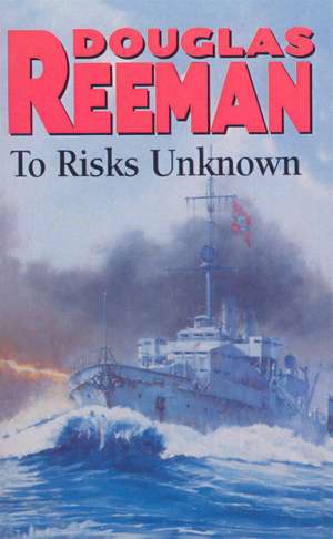 To Risks Unknown de Douglas Reeman