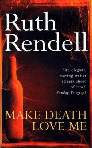 Make Death Love Me de Ruth Rendell