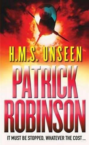 HMS Unseen de Patrick Robinson