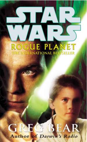 Star Wars: Rogue Planet de Greg Bear