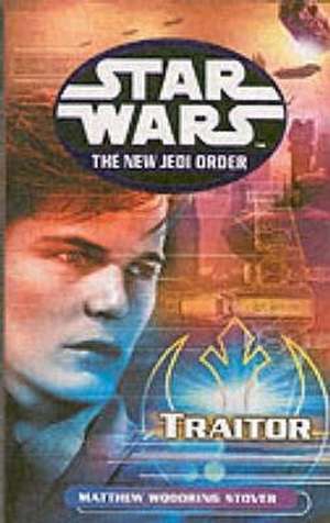 Star Wars, The New Jedi Order - Traitor de Matthew Stover