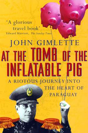 At the Tomb of the Inflatable Pig de John Gimlette