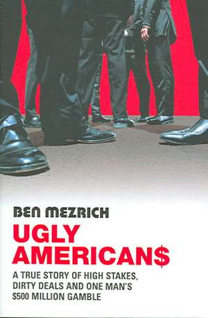 Mezrich, B: Ugly Americans