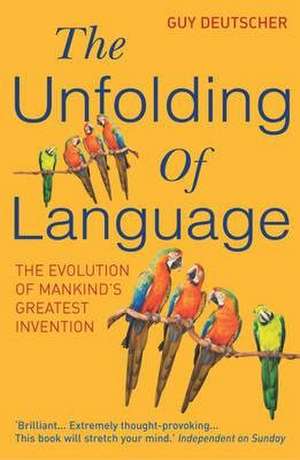 The Unfolding of Language de Guy Deutscher