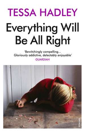 Hadley, T: Everything Will Be All Right de Tessa Hadley