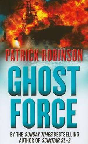 Ghost Force de Patrick Robinson