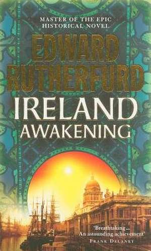 Ireland: Awakening de Edward Rutherfurd