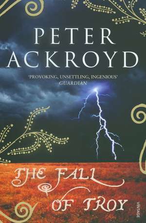 Ackroyd, P: The Fall of Troy de Peter Ackroyd