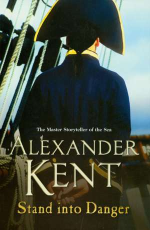 Stand Into Danger de Alexander Kent