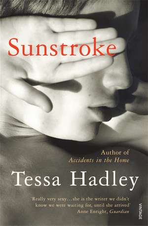 Hadley, T: Sunstroke and Other Stories de Tessa Hadley