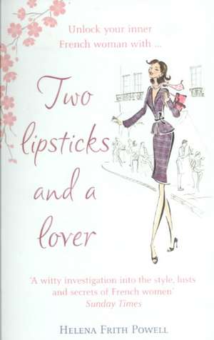 Frith Powell, H: Two Lipsticks and a Lover de Helena Frith Powell