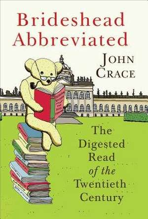 Brideshead Abbreviated: The Digested Read of the Twentieth Century de John Crace