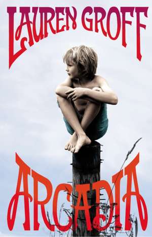 Arcadia de Lauren Groff