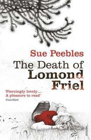 Peebles, S: The Death of Lomond Friel de Sue Peebles