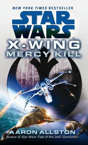 Star Wars: X-Wing: Mercy Kill de Aaron Allston