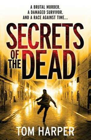 Secrets of the Dead de Tom Harper