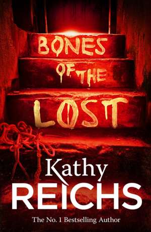 Bones of the Lost de Kathy Reichs