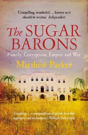 The Sugar Barons de Matthew Parker