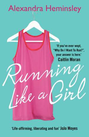 Running Like a Girl de Alexandra Heminsley