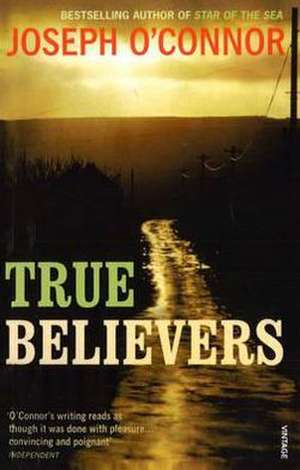 True Believers de Joseph O'Connor