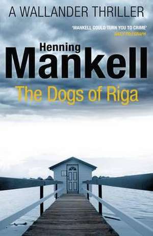 The Dogs of Riga de Henning Mankell