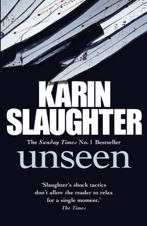 Unseen de Karin Slaughter