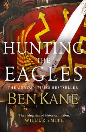 Hunting the Eagles de Ben Kane