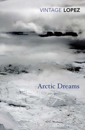 Arctic Dreams de Barry Lopez